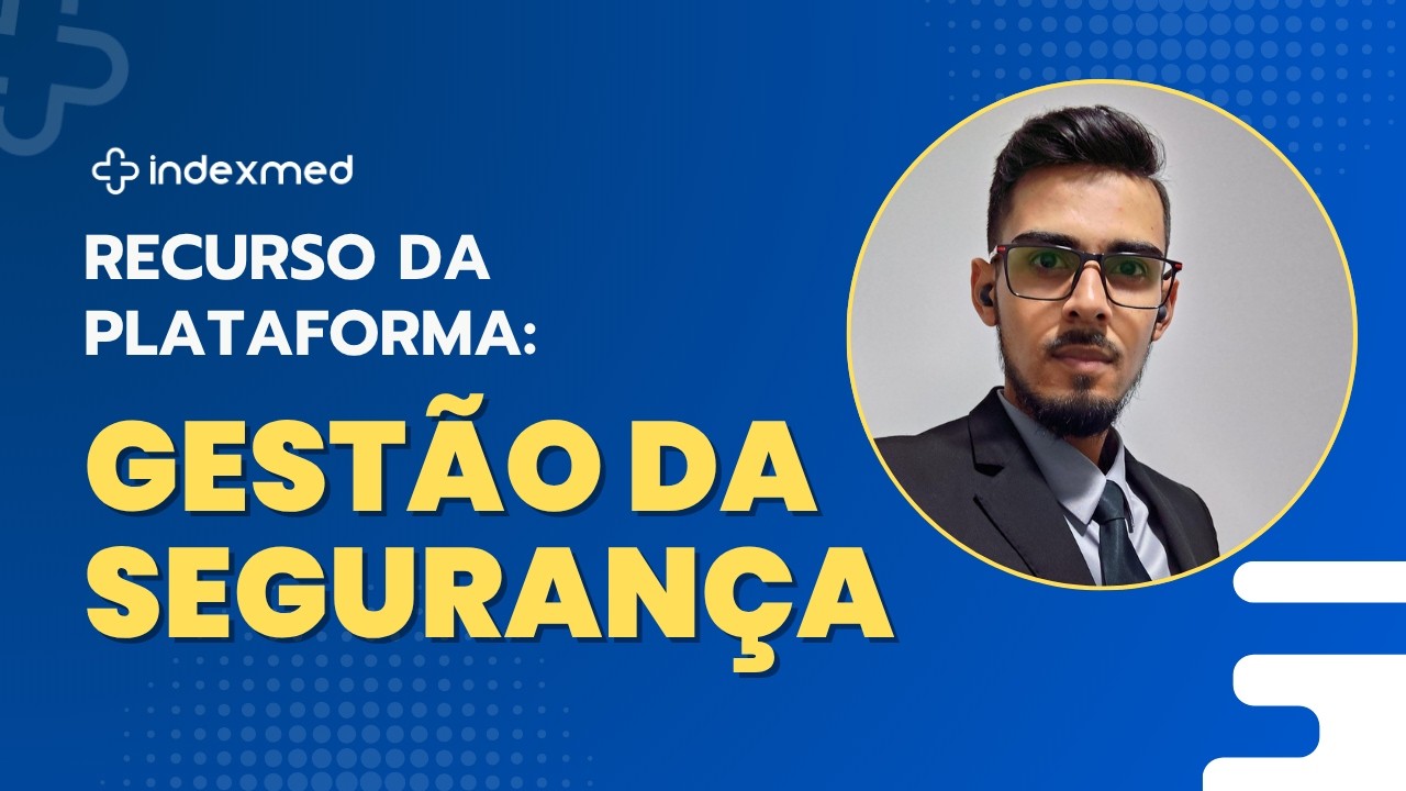 Webinar Gestão da Segurança - Plataforma Indexmed