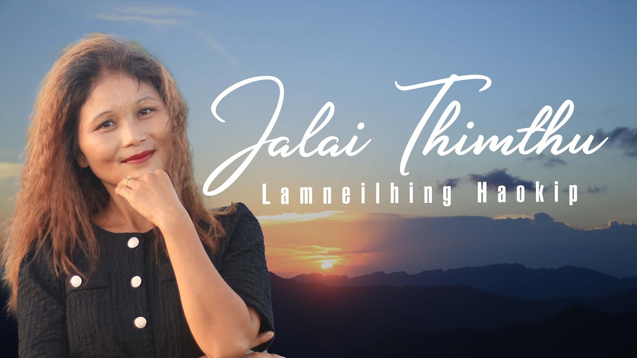 LAMNEILHING HAOKIP || JALAI THIMTHU || Video processed at GIBEON MEDIA