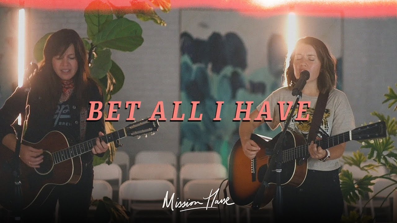 Bet All I Have (Live Video) - Mission House
