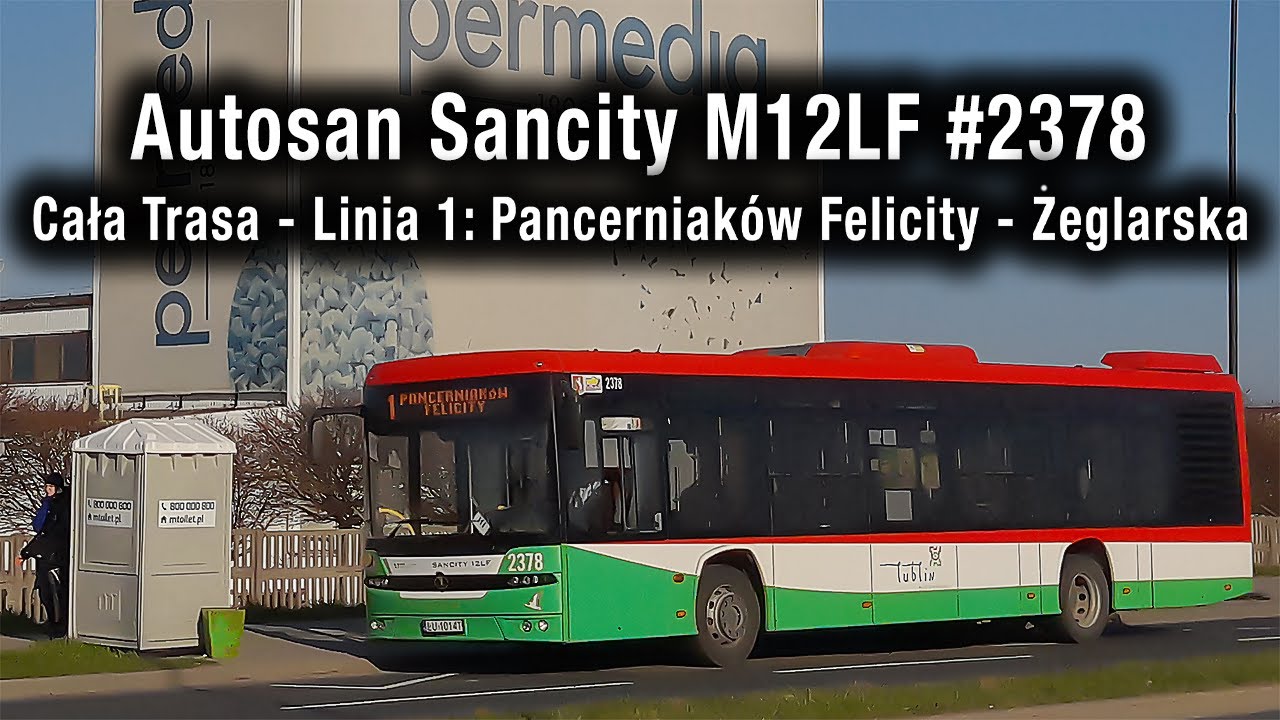 [Cała Trasa - Linia 1: Pancerniaków Felicity - Żeglarska] Autosan Sancity M12LF MPK Lublin #2378