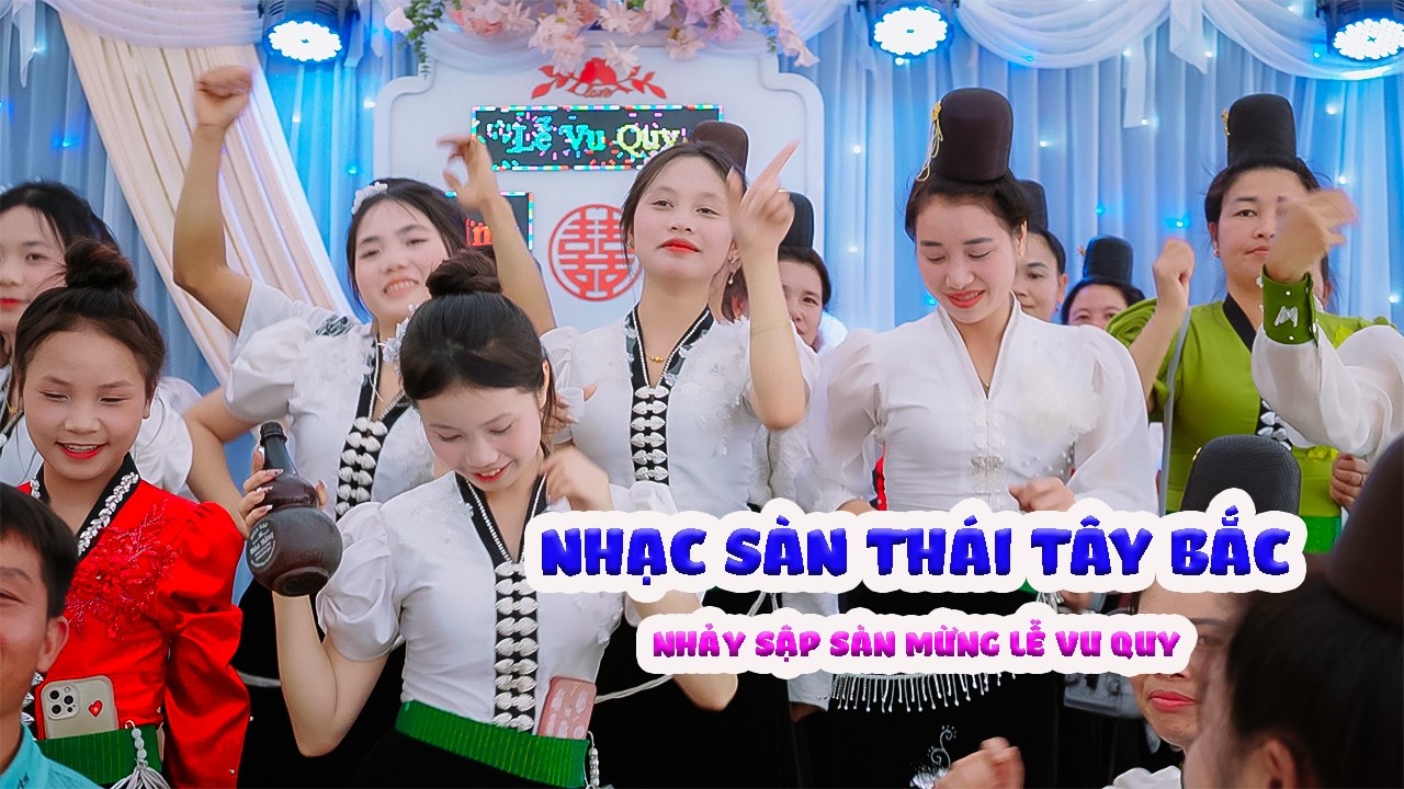 NHẠC SÀN THÁI TÂY BẮC NHẢY SẬP SÀN MỪNG LỄ VU QUY KIM VÂN MẠNH QUỶNH