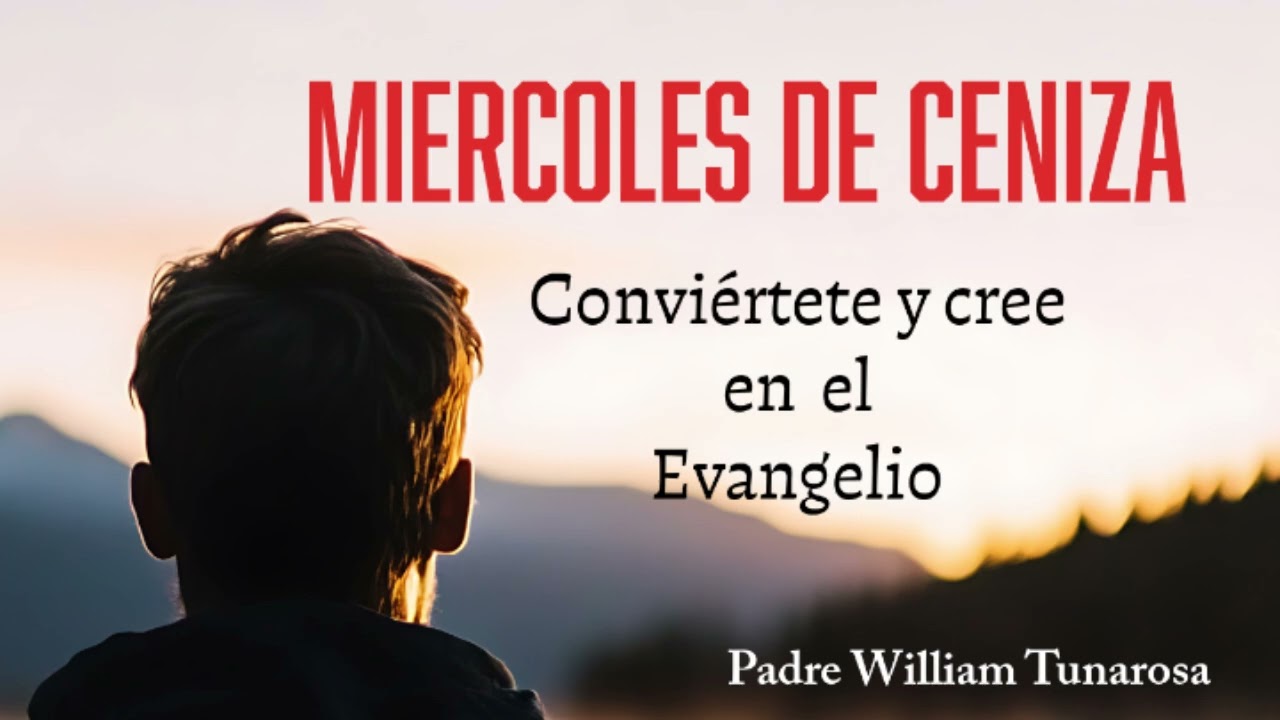 MIÉRCOLES DE CENIZA , inicio de la Cuaresma 