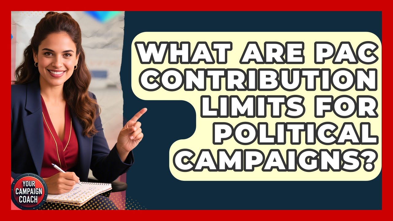 What Are PAC Contribution Limits For Political Campaigns? - Your Campaign Coach