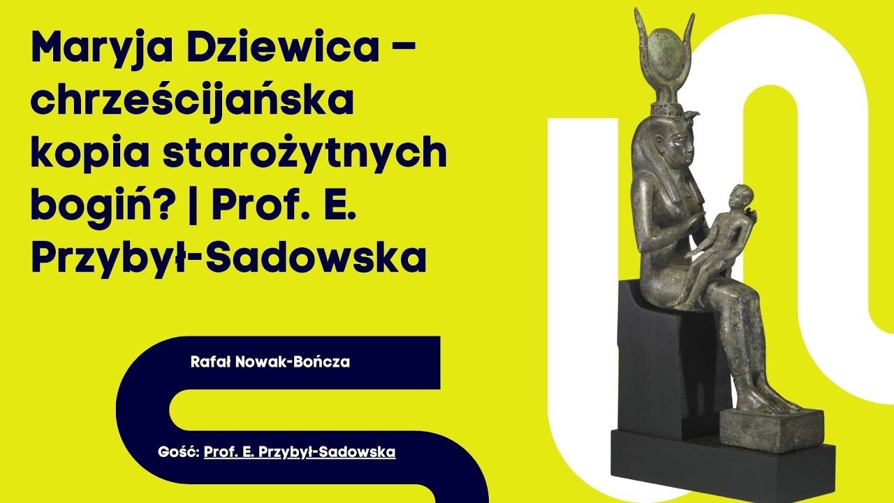 Maryja Dziewica – chrześcijańska kopia starożytnych bogiń? | Prof. E. Przybył-Sadowska