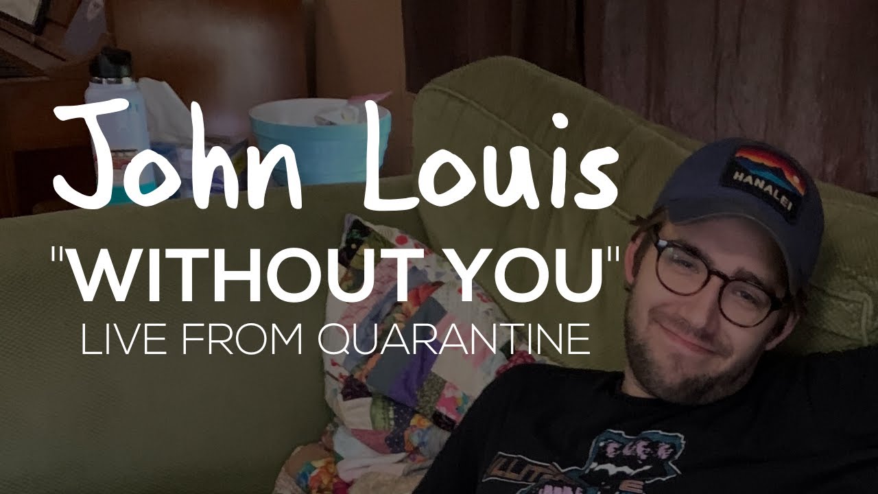 John Louis - Without You (Live from Quarantine)