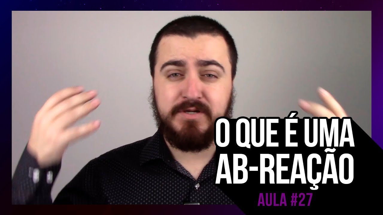 O que é uma Ab-reação? [Aula #27]