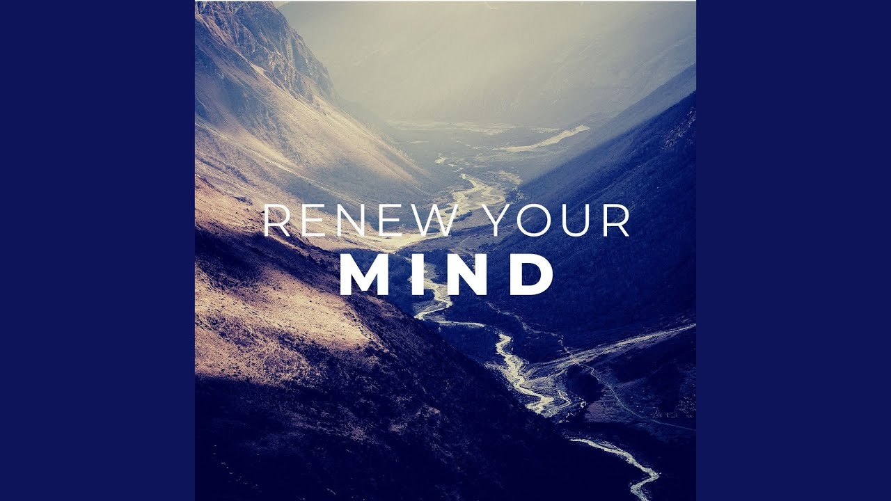 Renew Your Mind