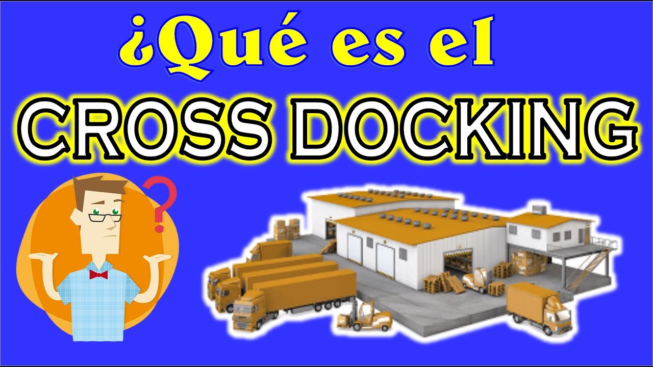 QUE es el CROSS DOCKING 🚚 -Estrategia Log&iacute;stica-