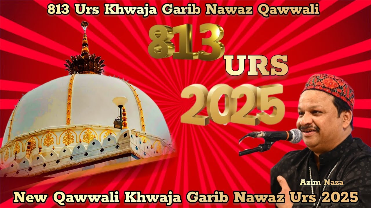 Khwaja Garib Nawaz Qawwali 2025 Urs 813 | Azim Naza Qawwali Mujhe Ajmer Mein Mar Jaane Do