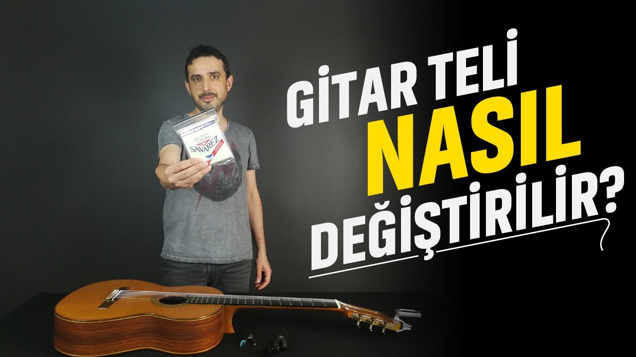 Klasik Gitar Teli Nasıl Değiştirilir ? | Tel Önerileri