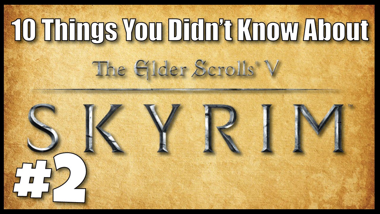 10 MORE Things You Didn't Know About Skyrim