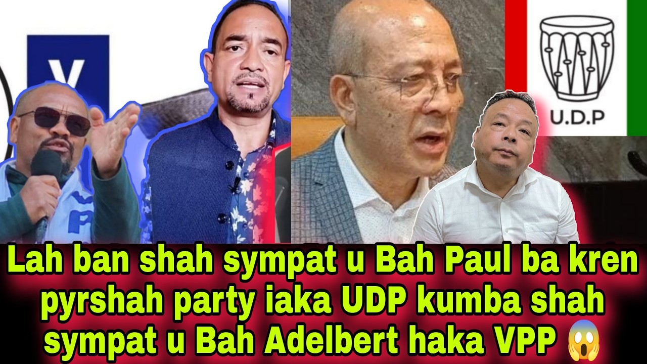 Lah ban shah sympat u Bah Paul ba kren pyrshah iaka UDP kumba shah sympat u Bah Adelbert haka VPP 😱