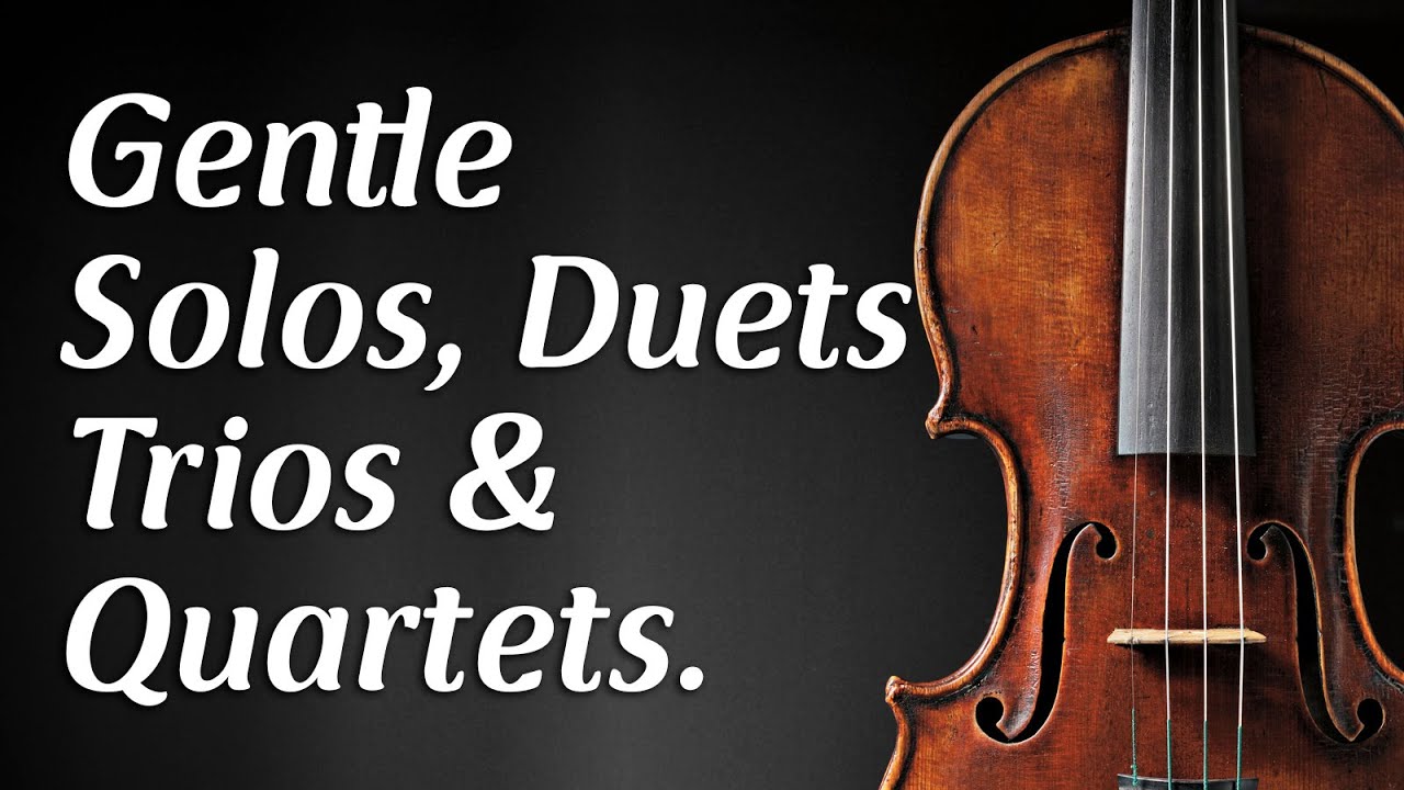 Gentle Solos | Duets | Trios | Quartets.