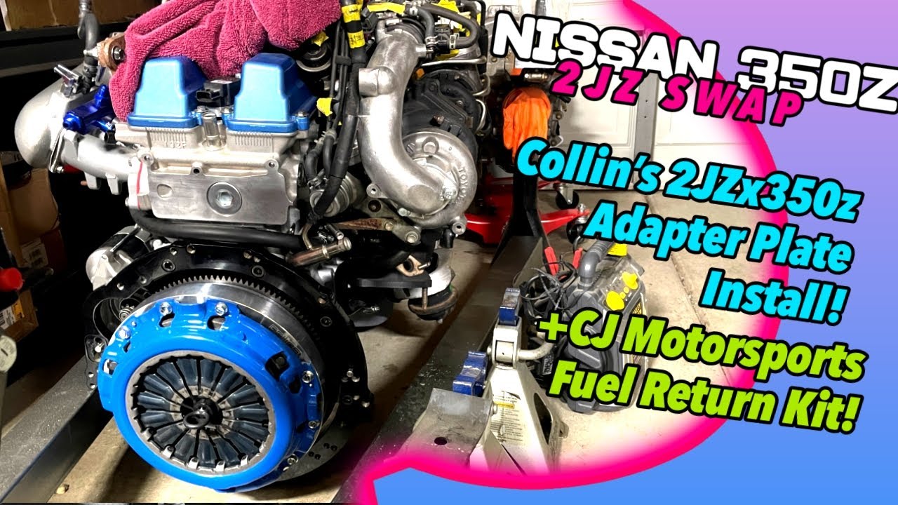 How to Correctly Install the Collins Adapter Clutch Kit+ CJ Motorsports Fuel Return Kit for 2JZ 350z