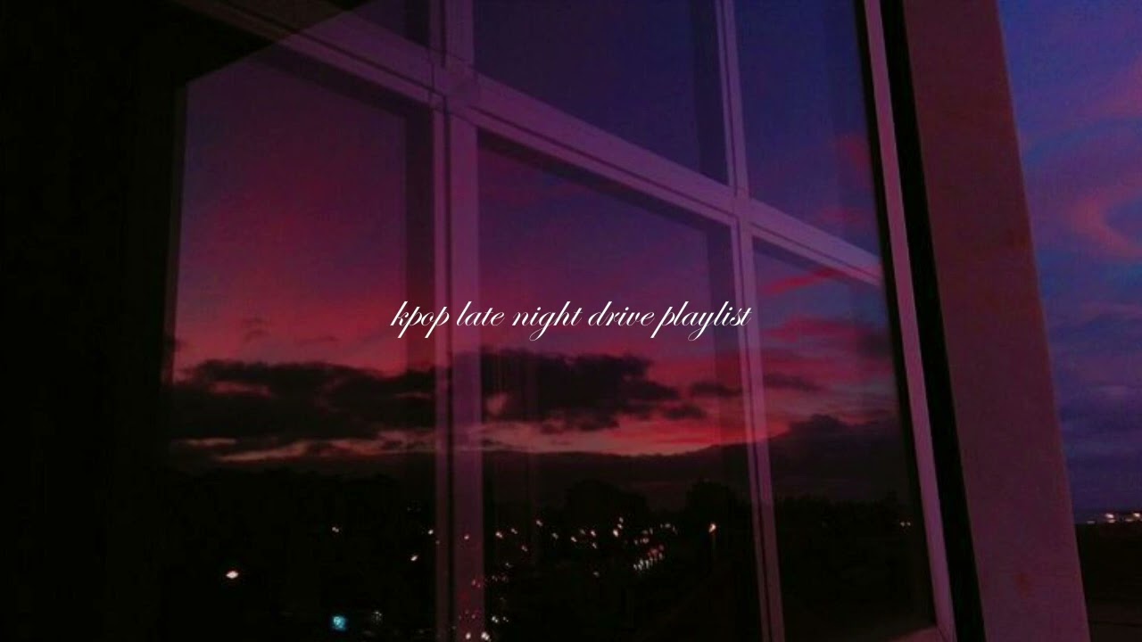 늦은 밤 운전 (late night drive) | k-pop playlist