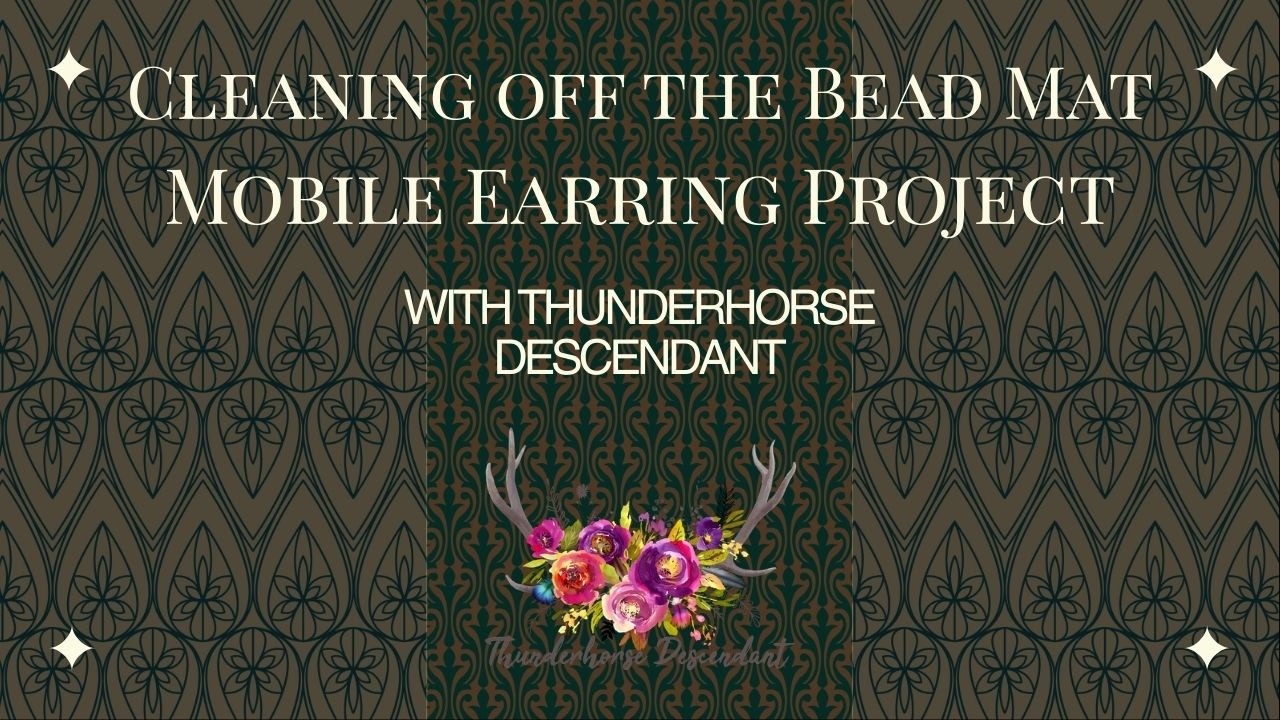 Cleaning Off the Bead Mat | Mobile Earring Project | Thunderhorse Descendant
