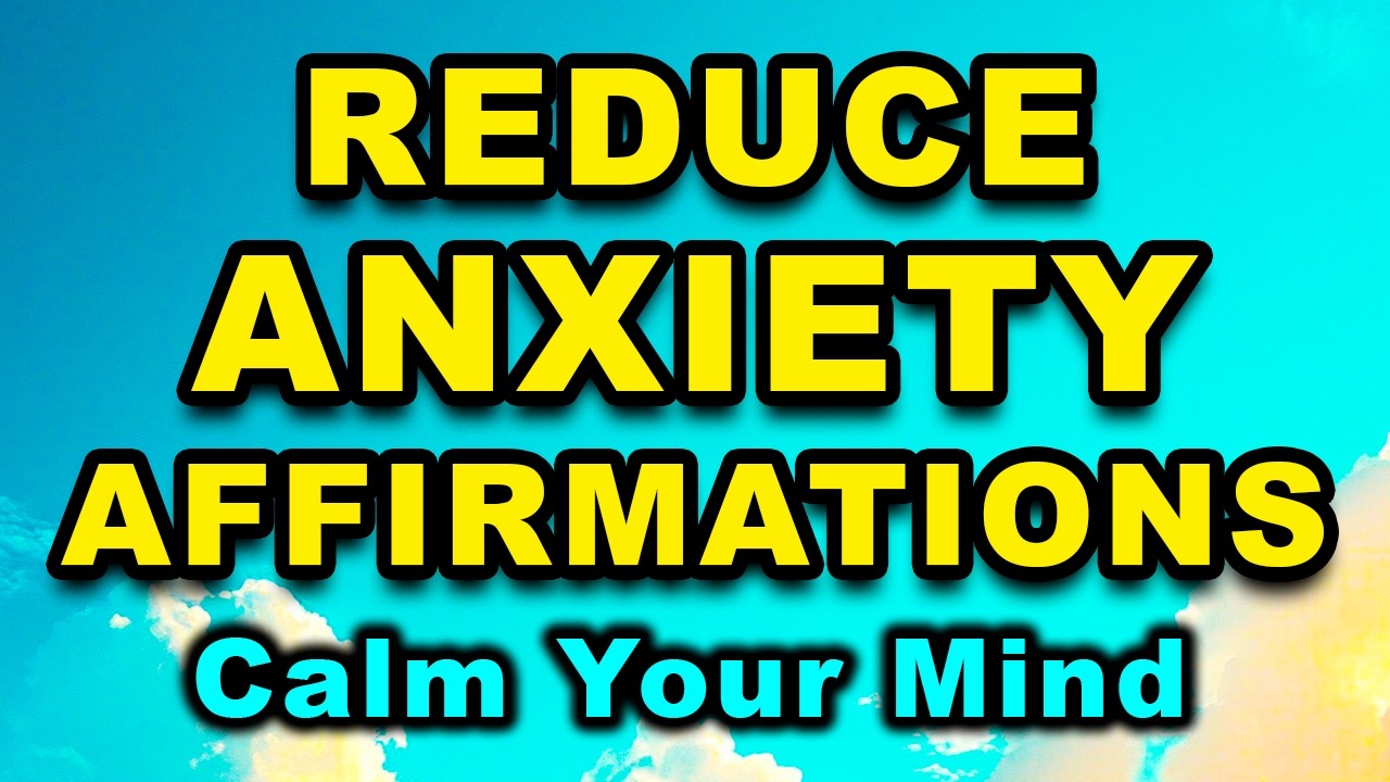 Affirmations to Reduce Anxiety | Positive Affirmations for Anxiety | Meditation to Help With Anxiety