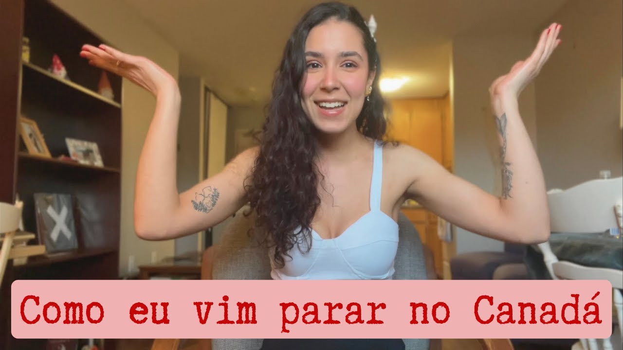 ME MUDEI PARA O CANADÁ! (por que? quando? por quanto tempo?)