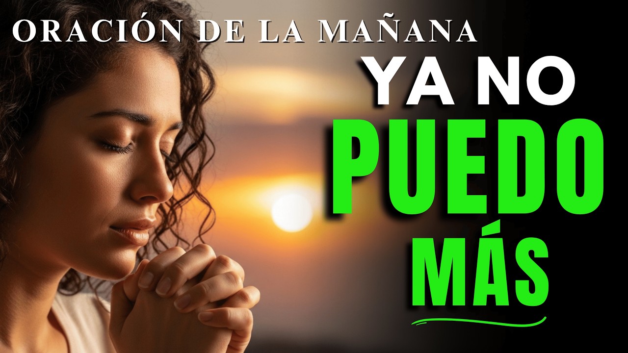 Si Hoy Tienes Miedo, Escucha Esto Antes de Empezar tu Día | Oración de la Mañana