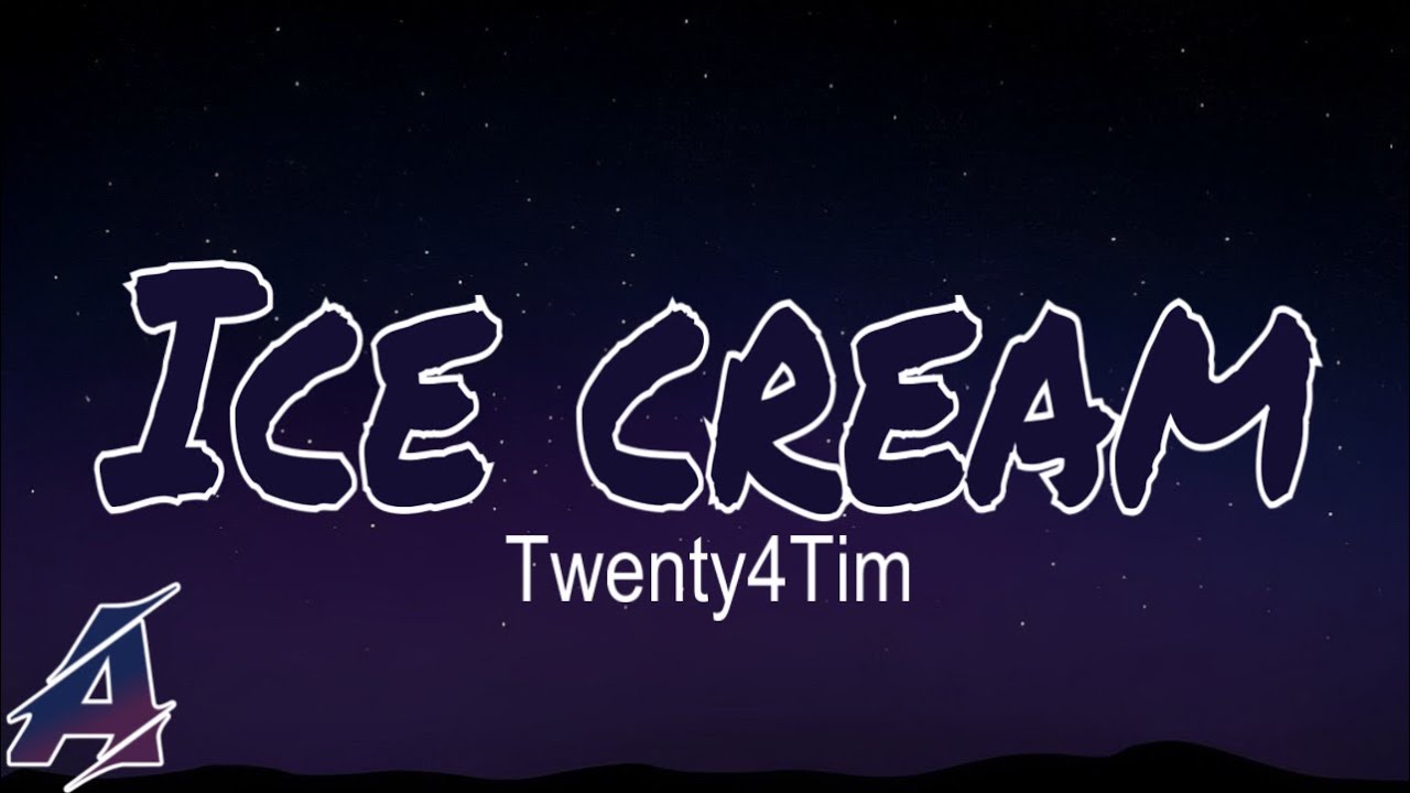 Twenty4Tim - Ice Cream (Lyrics)