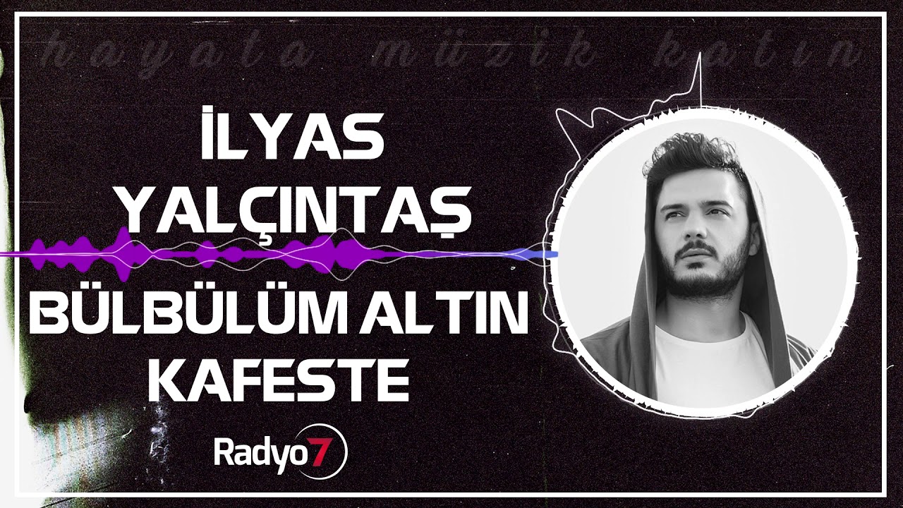 Bülbülüm Altın Kafeste - İlyas Yalçıntaş