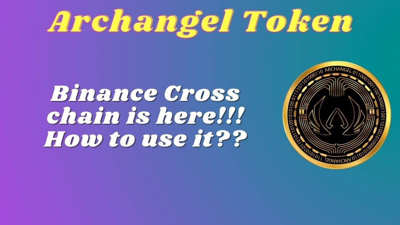 Archangel token - How to use Binance Cross Bridge