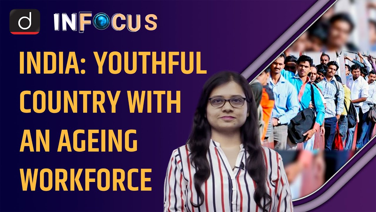 India: Youthful Country with an Ageing Workforce | In Focus । Drishti IAS English