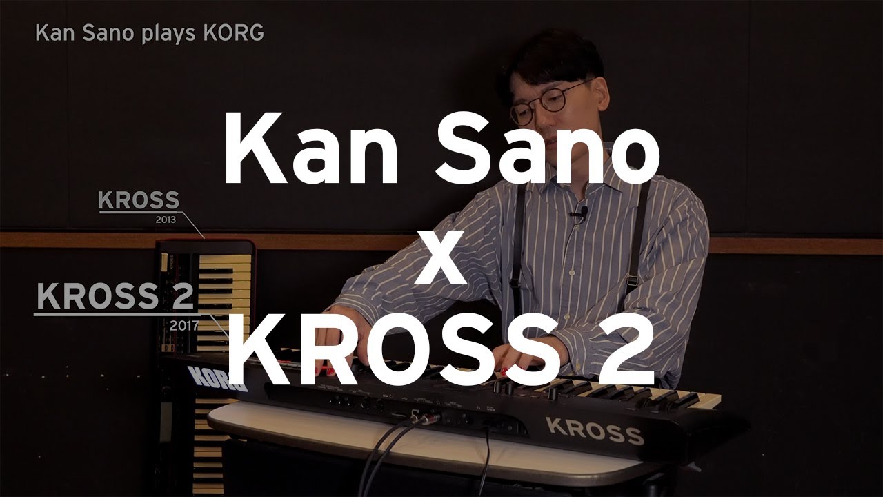 Kan Sano plays KORG（#03 KROSS2）