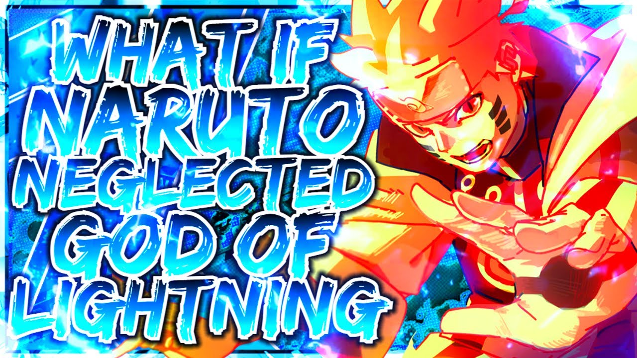 What If Naruto Was Neglected & God Of Lightning?