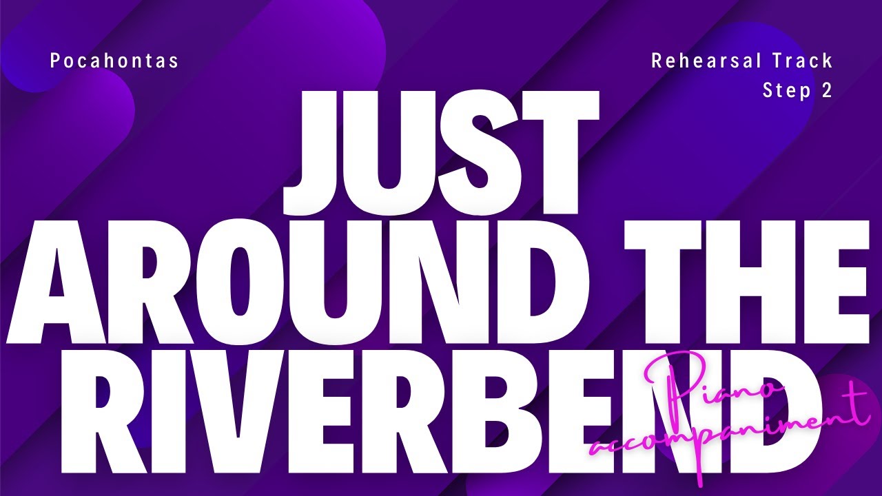 Just Around the Riverbend | PIANO ACCOMPANIMENT rehearsal track