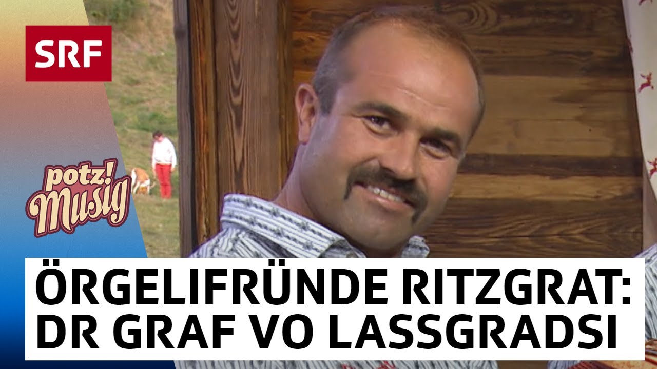 Örgelifründe Ritzgrat: dr Graf vo Lassgradsi | Potzmusig | SRF