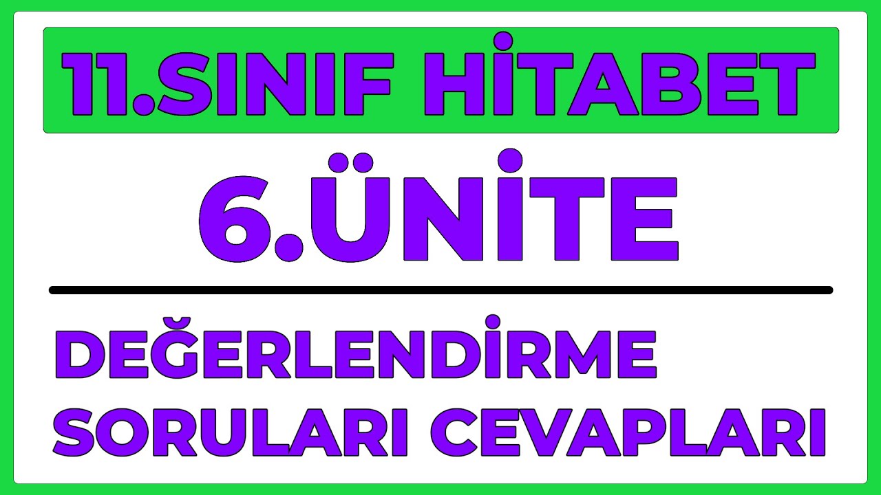 11.SINIF HİTABET | 6.ÜNİTE DEĞERLENDİRME SORULARI CEVAPLARI |