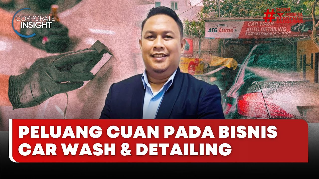 🔴 LIVE | Peluang Cuan Pada Bisnis Car Wash & Detailing - Corporate Insight