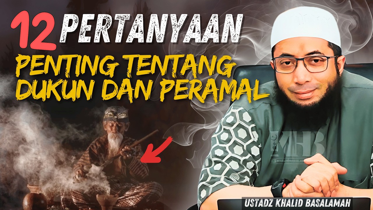 12 PERTANYAAN PENTING‼️ TENTANG DUKUN, PERAMAL DAN TRADISI | Ustadz Khalid Basalamah