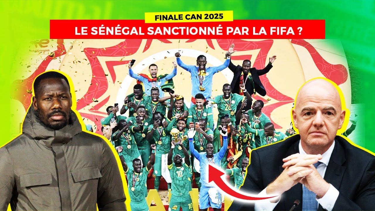 SÉNÉGAL SANCTIONNÉ PAR LA FIFA APRÈS LA FINALE DE LA CAN ?