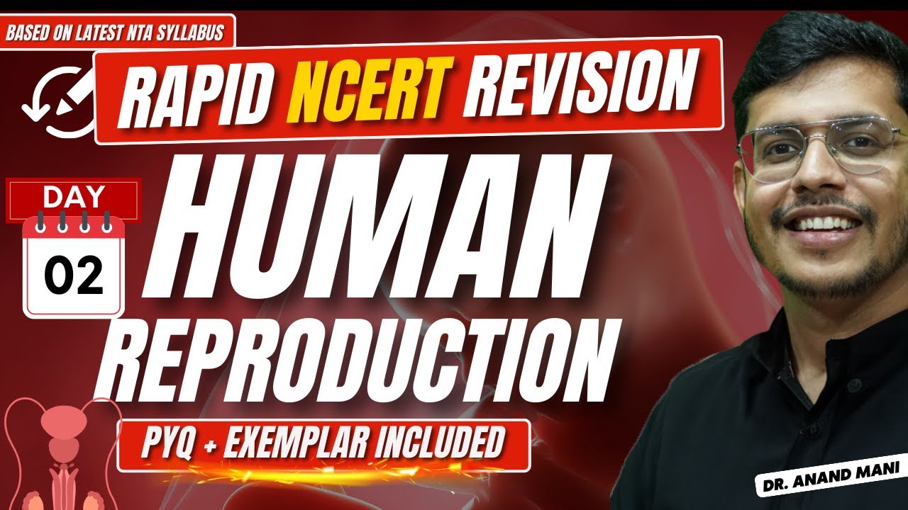 Human Reproduction | Rapid NCERT Revision 2.0 | NEET 2024 | Dr. Anand Mani
