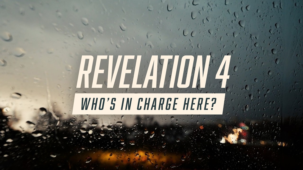 Revelation 4 • Who's In Charge Here? • Joel McCarty