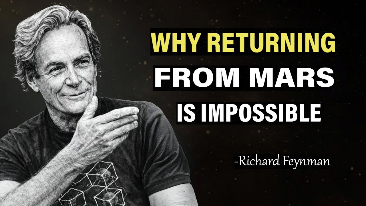 Why Returning From Mars ls Impossible - Richard Feynman's Warning