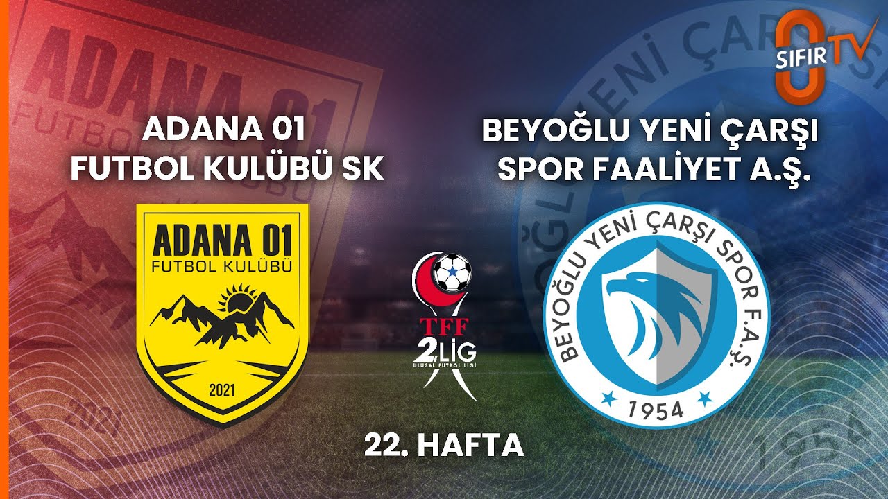 ADANA 01 FUTBOL KULÜBÜ SK - BEYOĞLU YENİ ÇARŞI SPOR FAAL.A.Ş.