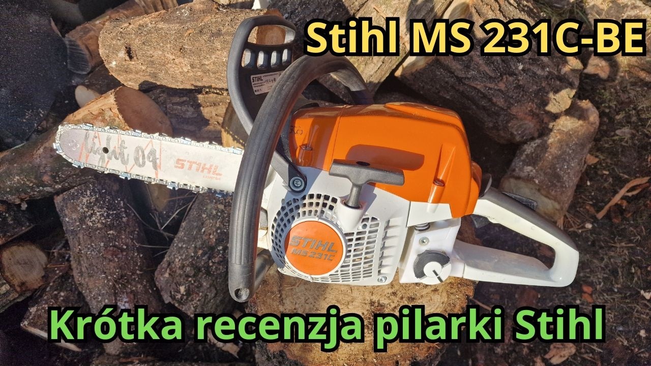 Pilarka Stihl MS 231C-BE | Czy jest tak dobra jak ją reklamują?