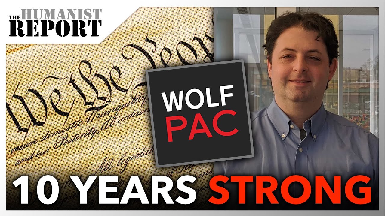 Wolf-PAC&rsquo;s Movement to Get Money Out of Politics: 10-Years Later (w/ Sam Fieldman)
