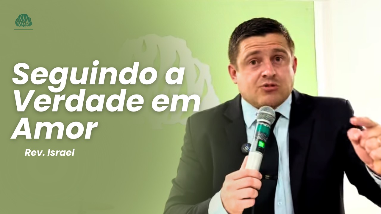Seguindo a Verdade em Amor: O Caminho para o Crescimento e a Unidade da Igreja 14/12/25