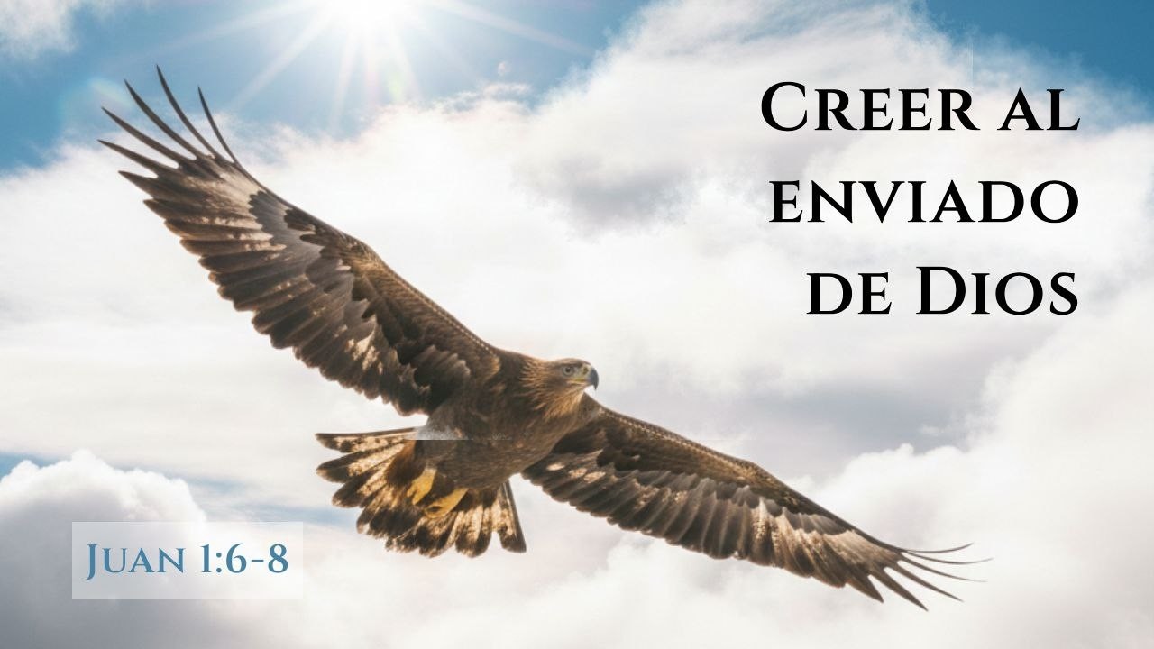 Juan 1:6-8, Creer al enviado de Dios