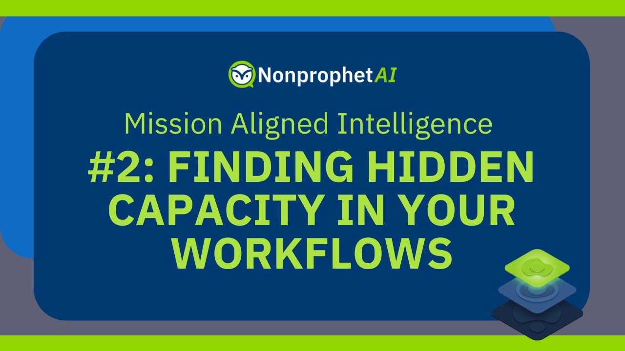 Finding Hidden Capacity in Everyday Workflows - AI for Nonprofits