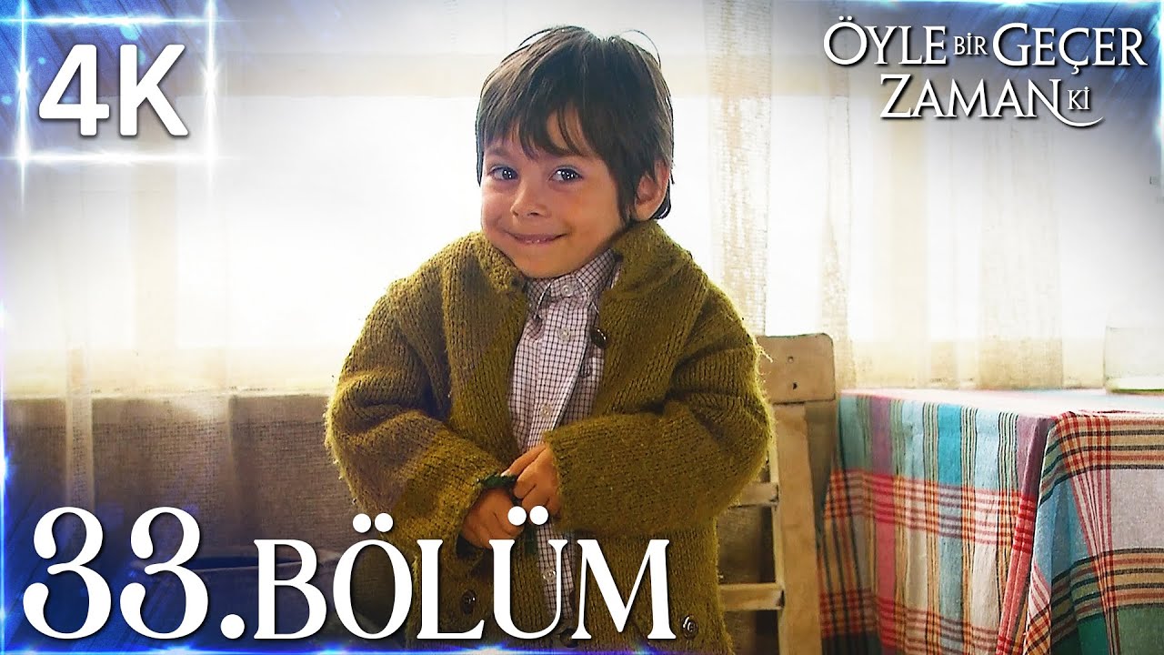 4K | Öyle Bir Geçer Zaman Ki 33. Bölüm | Yüksek Kalite🔥