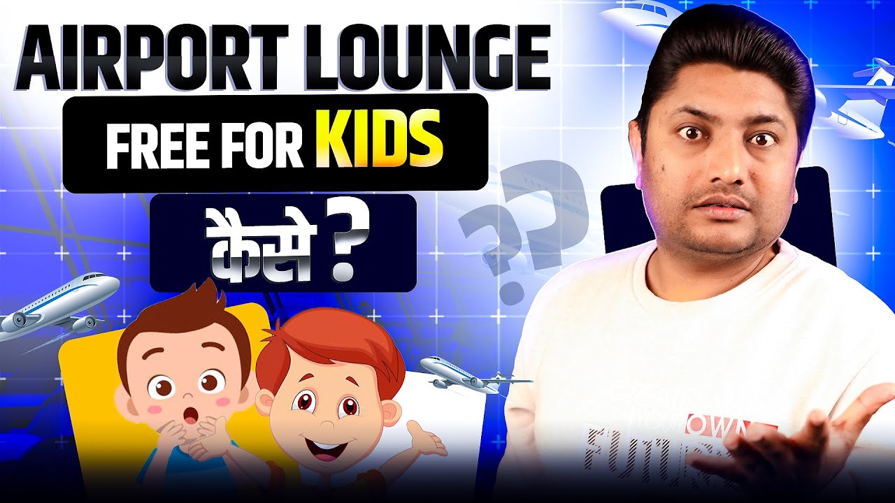 How to Get Free Airport Lounge Access for Kids | Airport Lounge Access Using Credit Cards for Kids
