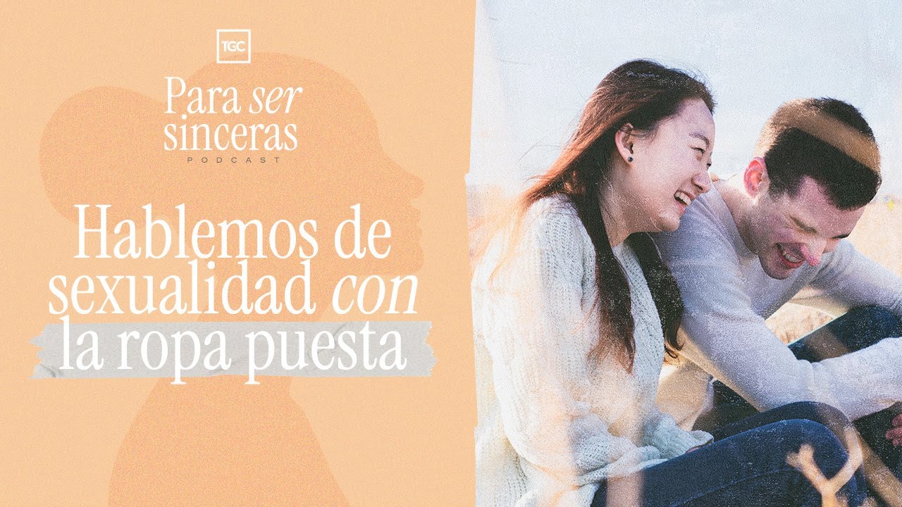 Hablemos de sexualidad con la ropa puesta | Para ser sinceras podcast