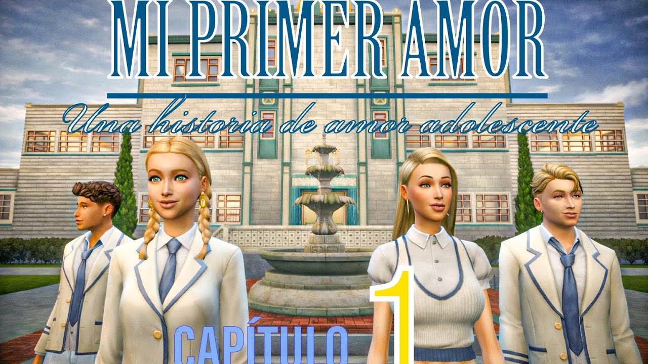 Mi Primer Amor / SERIE DE AMOR ADOLESCENTE/  Capítulo 1. (Sims 4)