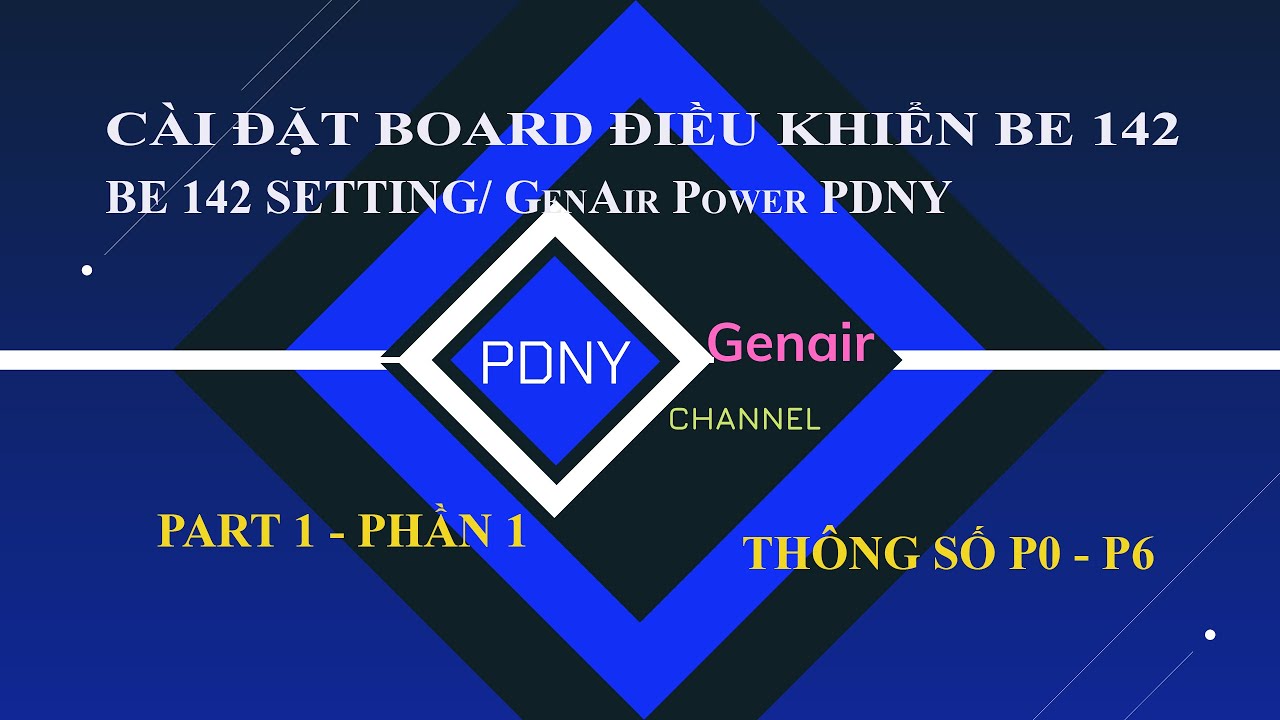 C&Agrave;I ĐẶT BOARD ĐIỀU KHIỂN BE 142/ BE 142 SETTING / PART 1 / GenAir Power PDNY