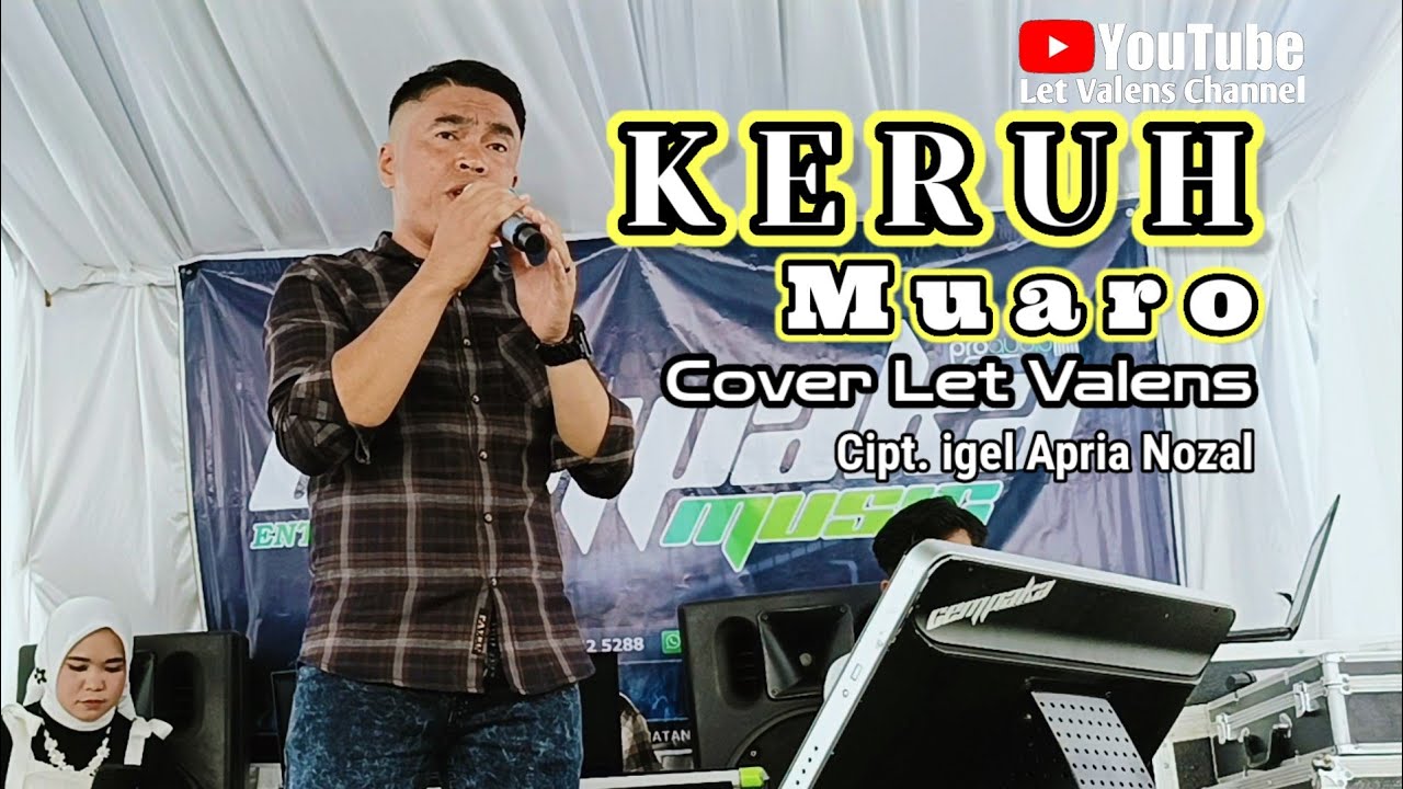 KERUH MUARO Slow Rock ®️ Cover LET VALENS - Cipt. Igel Apria Nozal